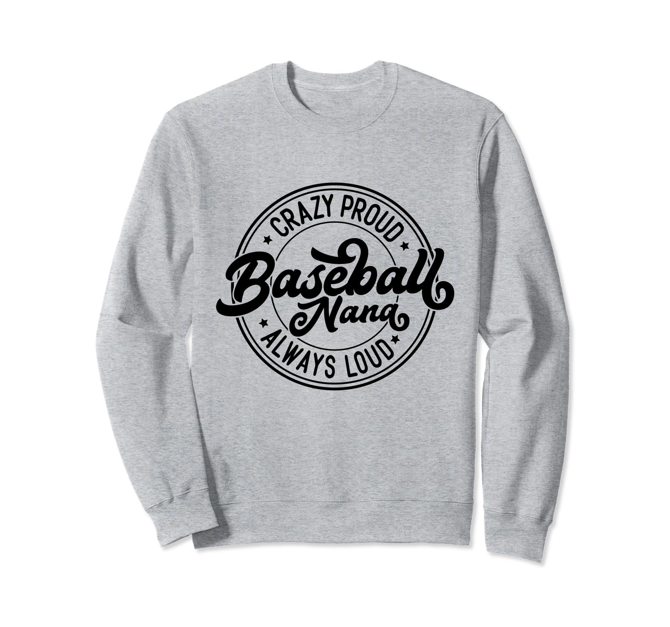 Crazy Proud Baseball Nana Sweatshirt - Fun Novelty Design for Adults - T-Shirt, Sweatshirt, Hoodie