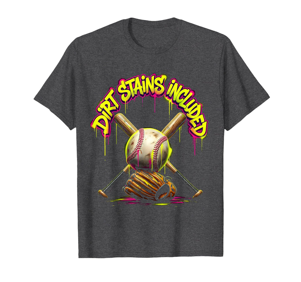 Dirt Stains Included Baseball Mom T-Shirt - Fun Novelty Design Men Women - T-Shirt, Sweatshirt, Hoodie