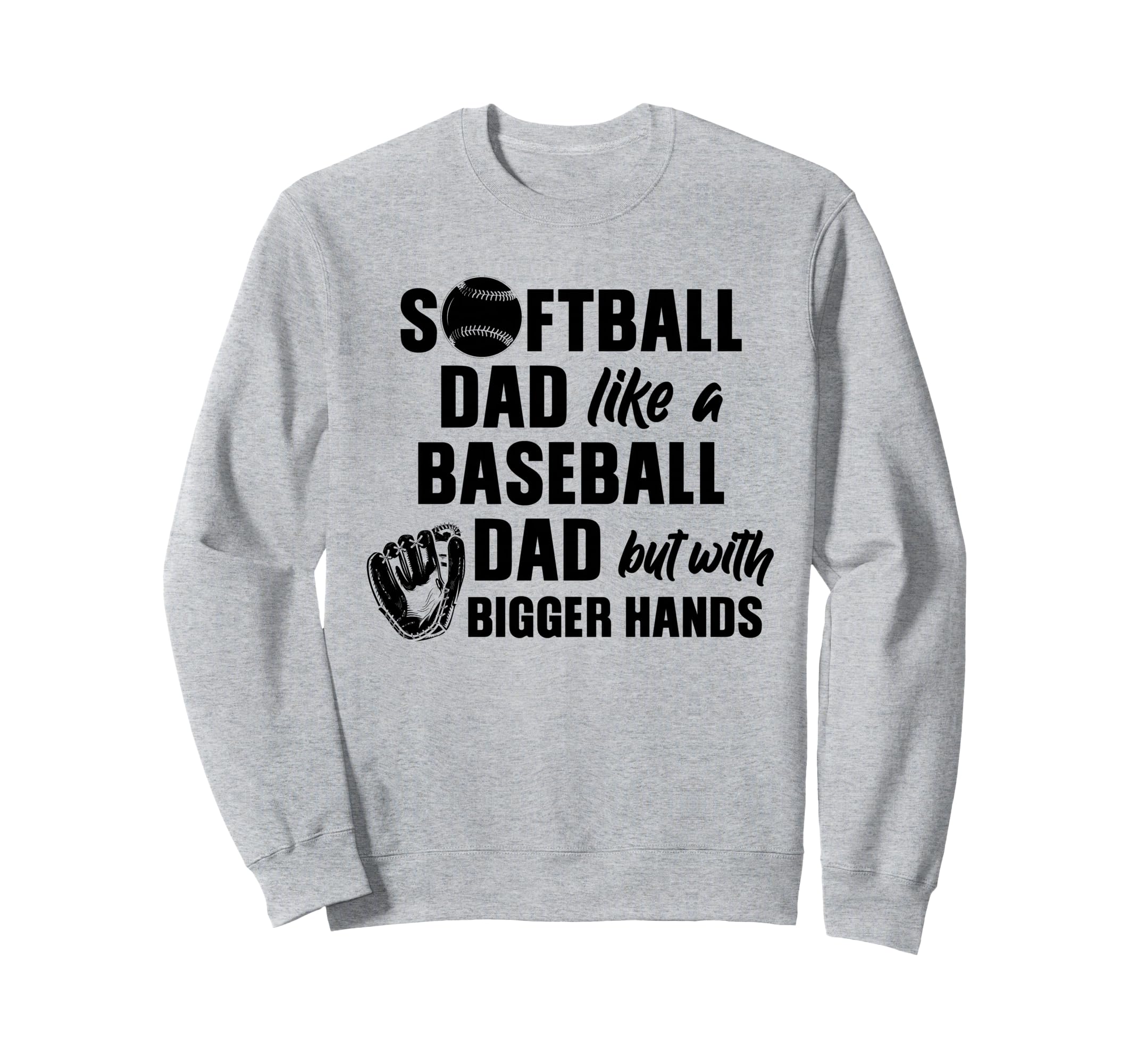 Softball Dad Like Baseball Dad Only Sweatshirt - Novelty Apparel Men Women - T-Shirt, Sweatshirt, Hoodie