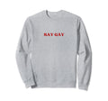 Say Gay Y2K Aesthetic Lgbt Gay Sweatshirt - Fun Novelty Design for Adults - T-Shirt, Sweatshirt, Hoodie
