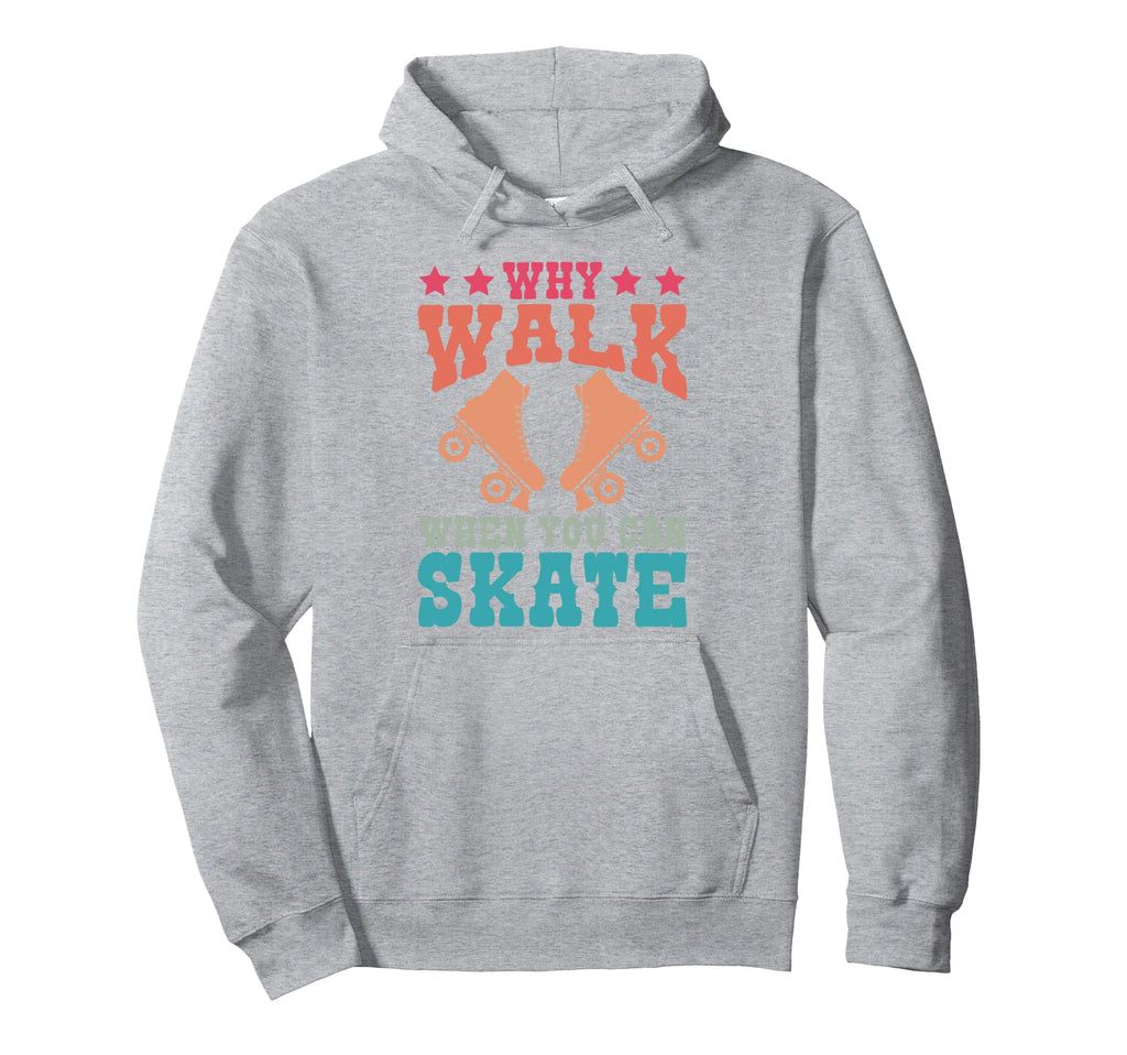 Roller Skating Skate 1970S Why Walk Hoodie - Aesthetic Graphic for Adults - T-Shirt, Sweatshirt, Hoodie