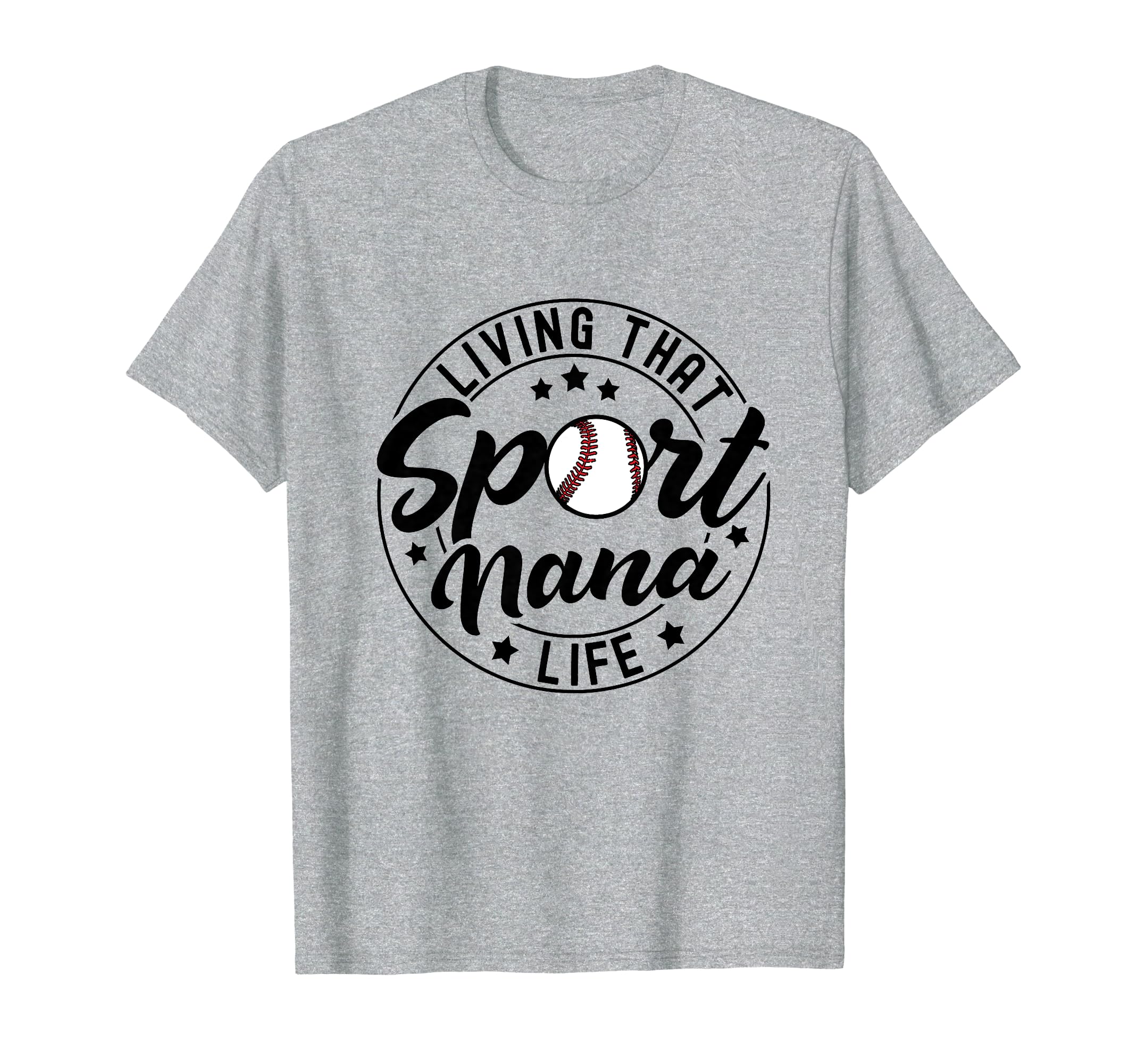 Living That Sport Nana Life Baseball T-Shirt - Minimalist Print Men Women - T-Shirt, Sweatshirt, Hoodie