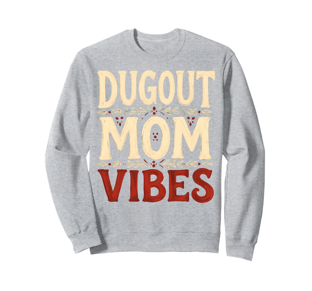 Dugout Mom Vibes Baseball Mom Sweatshirt - Casual Everyday Wear Unisex - T-Shirt, Sweatshirt, Hoodie