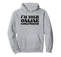 Im Your Online Girlfriend Y2K Aesthetic Hoodie - Unique Graphic Men Women - T-Shirt, Sweatshirt, Hoodie