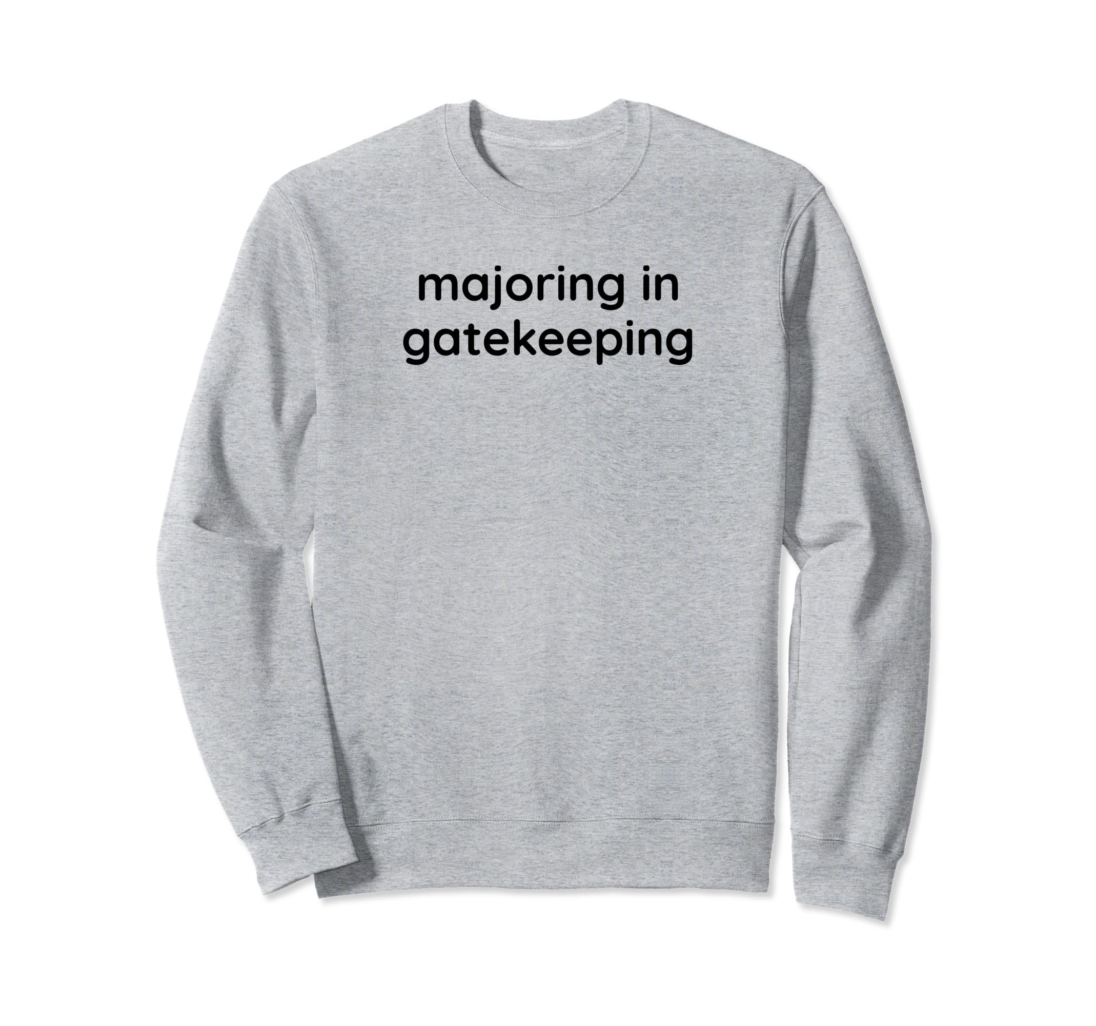 Majoring Gatekeeping Y2K Sweatshirt - Aesthetic Graphic Men Women - T-Shirt, Sweatshirt, Hoodie