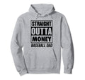 Straight Outta Money Baseball Dad Best Hoodie - Streetwear Style Unisex - T-Shirt, Sweatshirt, Hoodie