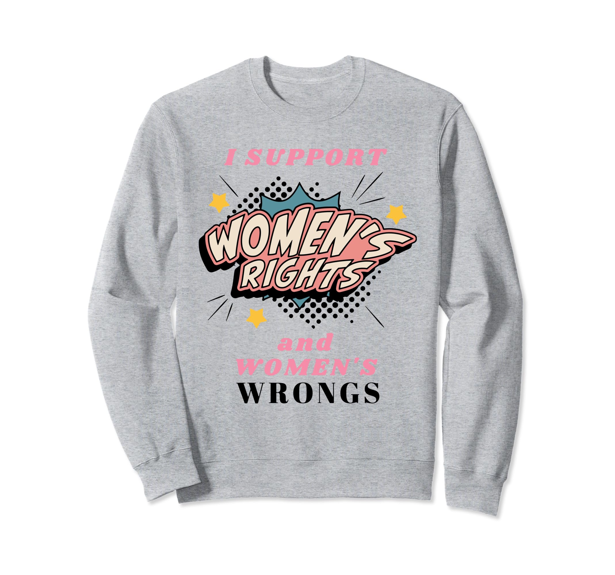 I Support Womens Rights And Sweatshirt - Custom Art Print for Adults - T-Shirt, Sweatshirt, Hoodie