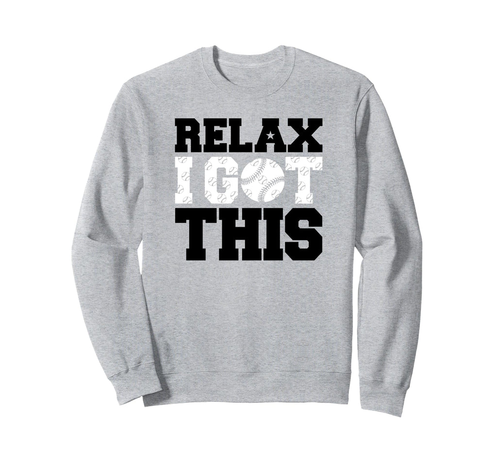Trendy Relax I Got This Baseball Icon Sweatshirt - Graphic Print Unisex - T-Shirt, Sweatshirt, Hoodie
