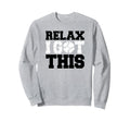Trendy Relax I Got This Baseball Icon Sweatshirt - Graphic Print Unisex - T-Shirt, Sweatshirt, Hoodie