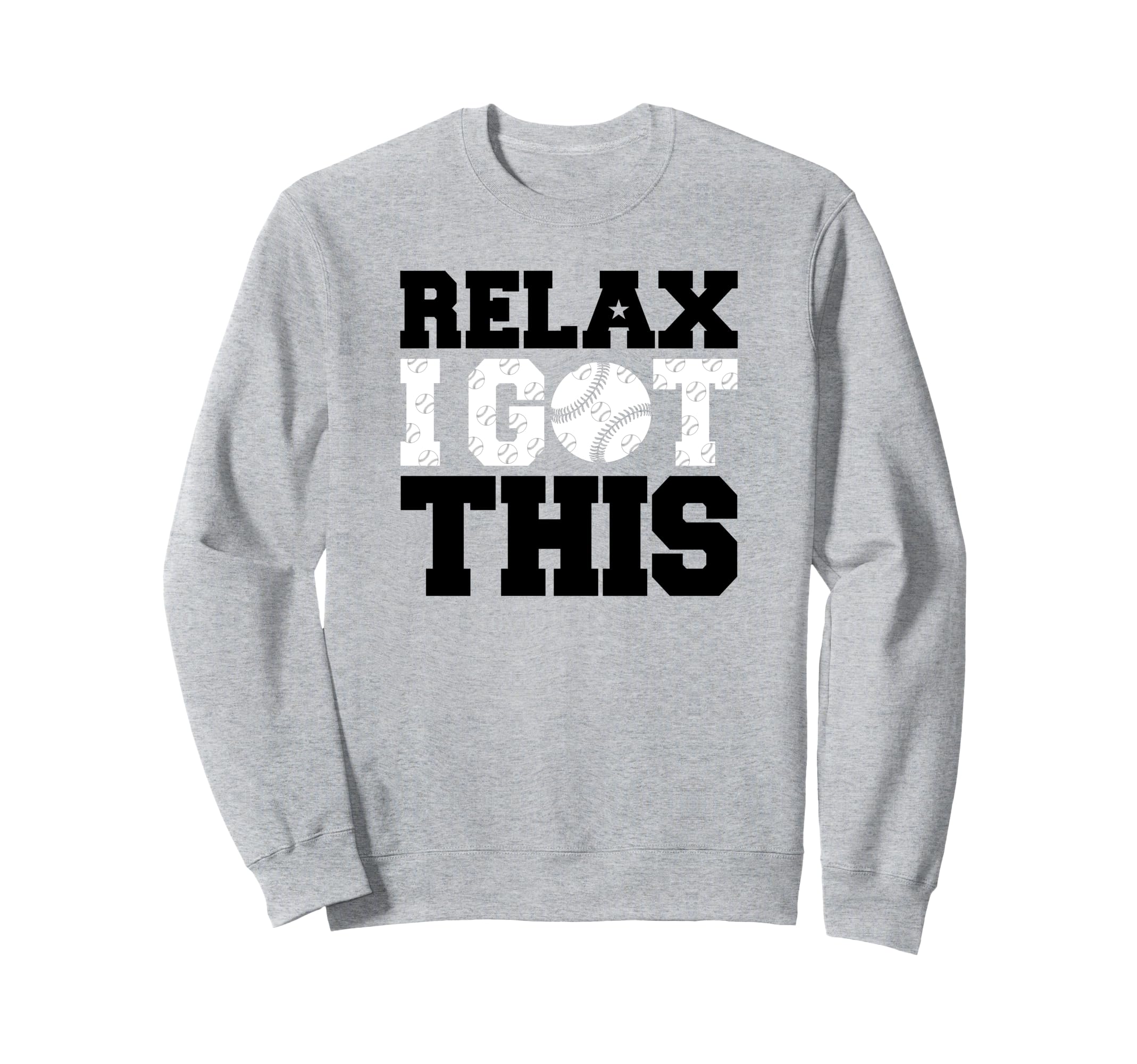 Trendy Relax I Got This Baseball Icon Sweatshirt - Graphic Print Unisex - T-Shirt, Sweatshirt, Hoodie