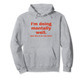 Im Doing Mentally Well Funny Y2K Hoodie - Streetwear Style Men Women - T-Shirt, Sweatshirt, Hoodie