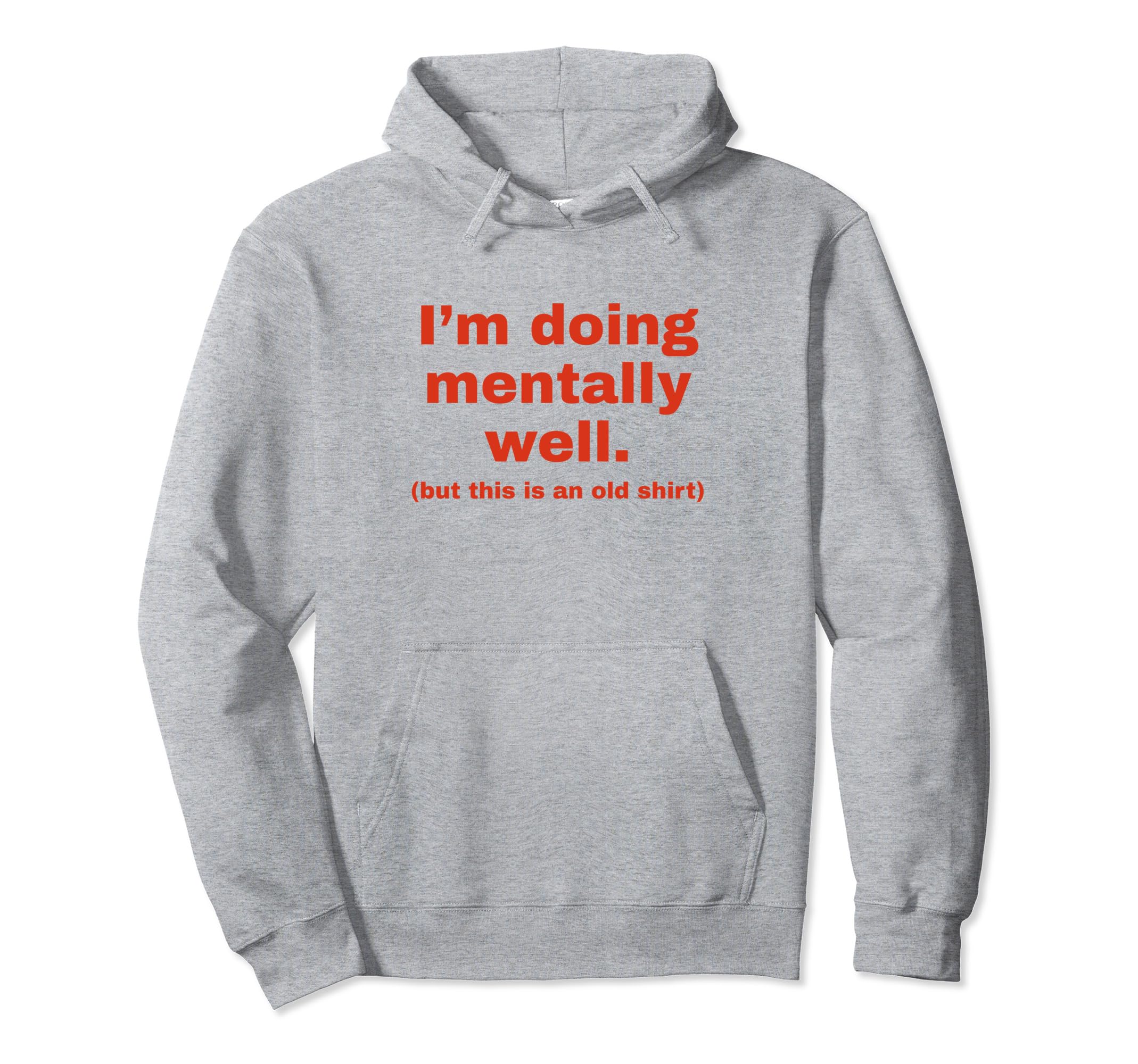 Im Doing Mentally Well Funny Y2K Hoodie - Streetwear Style Men Women - T-Shirt, Sweatshirt, Hoodie