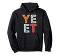 Yeet Fun Meme Slang Distressed Street Hoodie - Novelty Apparel Men Women - T-Shirt, Sweatshirt, Hoodie