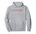 My Horoscope Says Its Not My Fault Hoodie - Casual Everyday Wear Unisex - T-Shirt, Sweatshirt, Hoodie