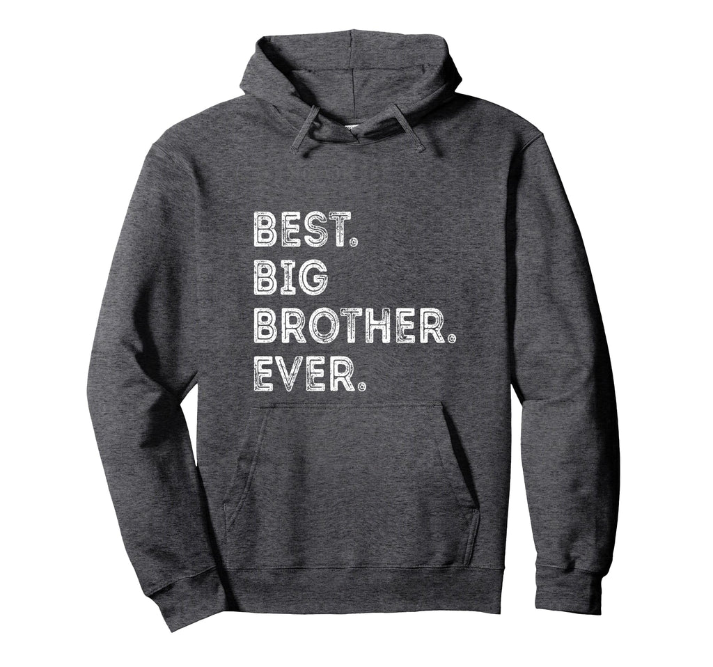 Distressed Best Big Brother Ever Hoodie - Unique Graphic for Adults - T-Shirt, Sweatshirt, Hoodie