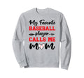 Baseball Moms My Favorite Sweatshirt - Casual Everyday Wear Men Women - T-Shirt, Sweatshirt, Hoodie