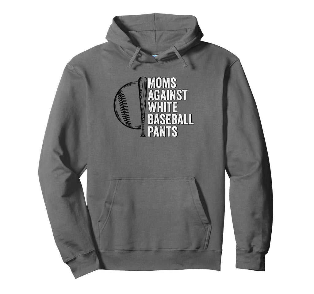 Moms Against White Baseball Pants Funny Hoodie - Aesthetic Graphic Unisex - T-Shirt, Sweatshirt, Hoodie