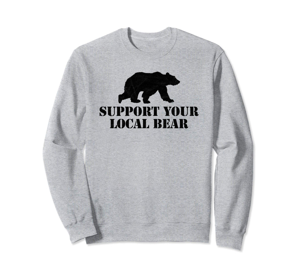 Support Your Local Bear Sweatshirt - Casual Everyday Wear for Adults - T-Shirt, Sweatshirt, Hoodie