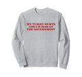My Tummy Hurts And Im Mad Sweatshirt - Casual Everyday Wear Men Women - T-Shirt, Sweatshirt, Hoodie