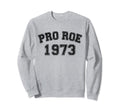 Pro Roe 1973 Distressed Sweatshirt - Custom Art Print for Adults - T-Shirt, Sweatshirt, Hoodie
