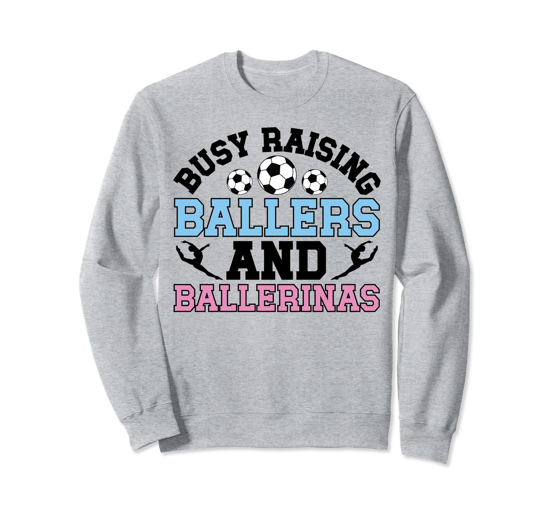 Raising Ballers And Ballerinas Sweatshirt - Streetwear Style for Adults - T-Shirt, Sweatshirt, Hoodie