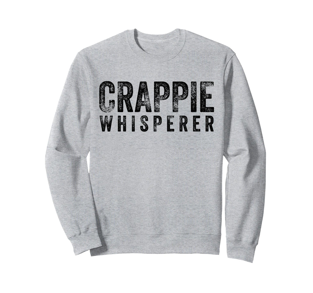 Crappie Whisperer Fishing Funny Sweatshirt - Trendy Graphic Men Women - T-Shirt, Sweatshirt, Hoodie