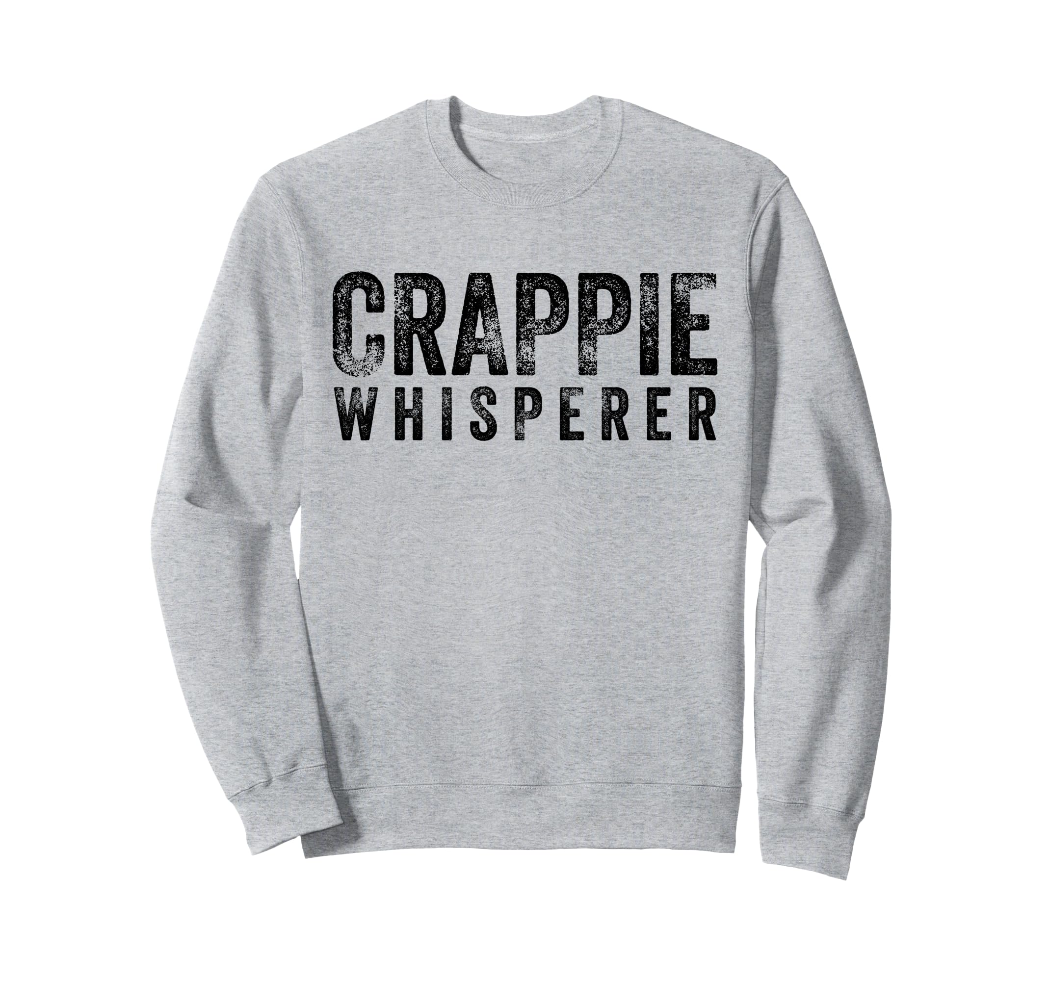 Crappie Whisperer Fishing Funny Sweatshirt - Trendy Graphic Men Women - T-Shirt, Sweatshirt, Hoodie