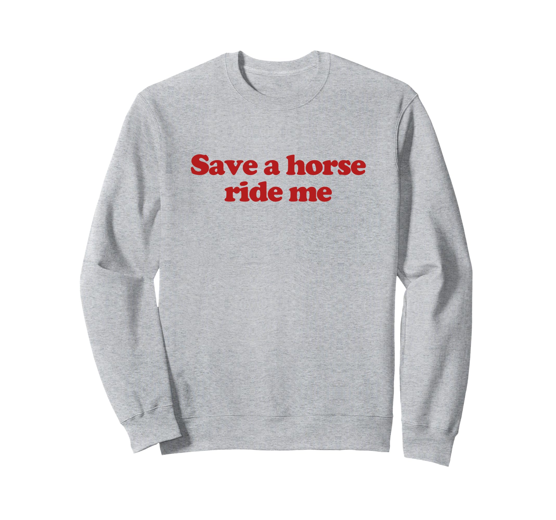 Save Horse Ride Me Y2K Aesthetic Sweatshirt - Custom Art Print Unisex - T-Shirt, Sweatshirt, Hoodie