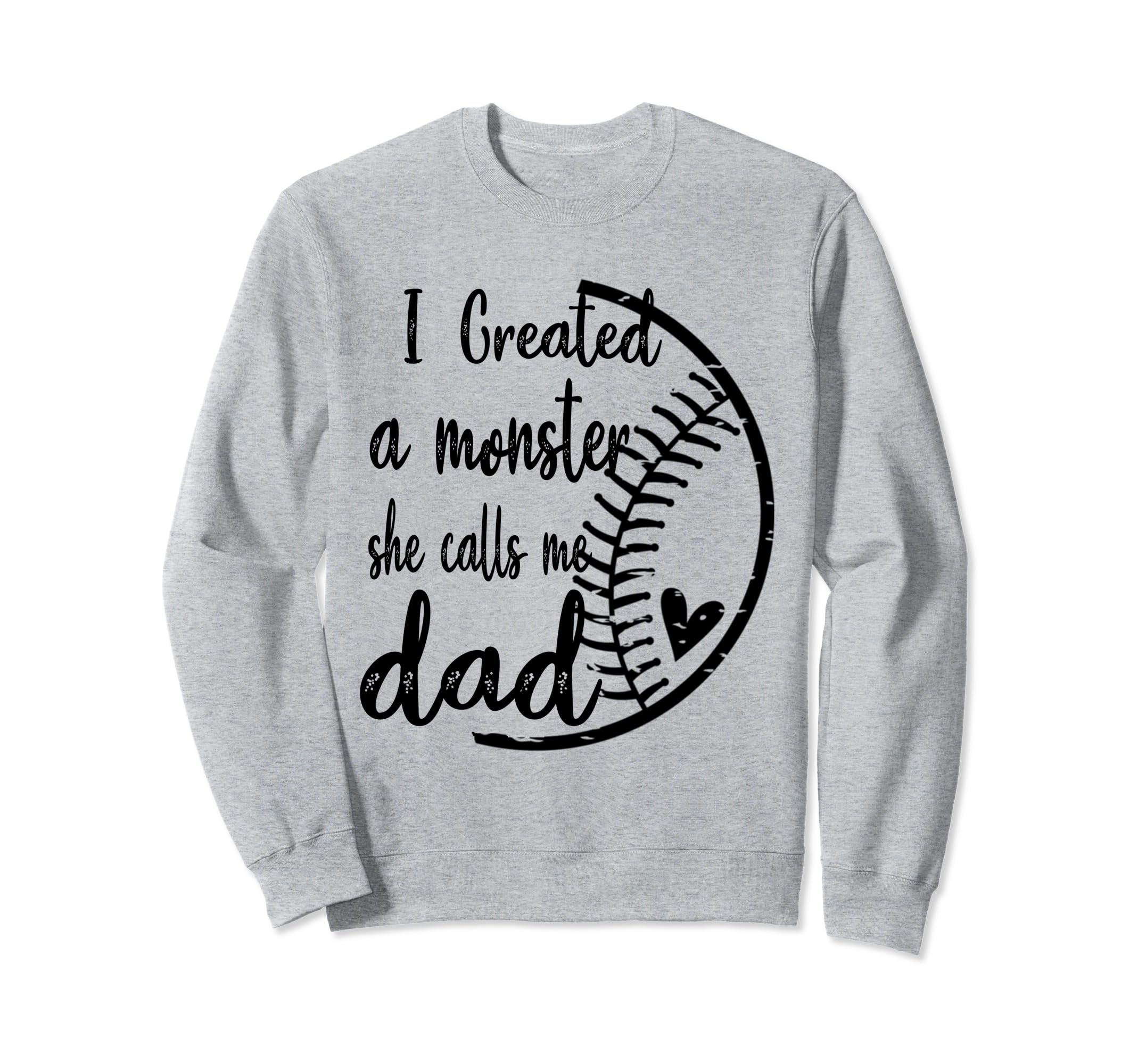 I Created Monster She Call Me Dad Sweatshirt - Streetwear Style for Adults - T-Shirt, Sweatshirt, Hoodie