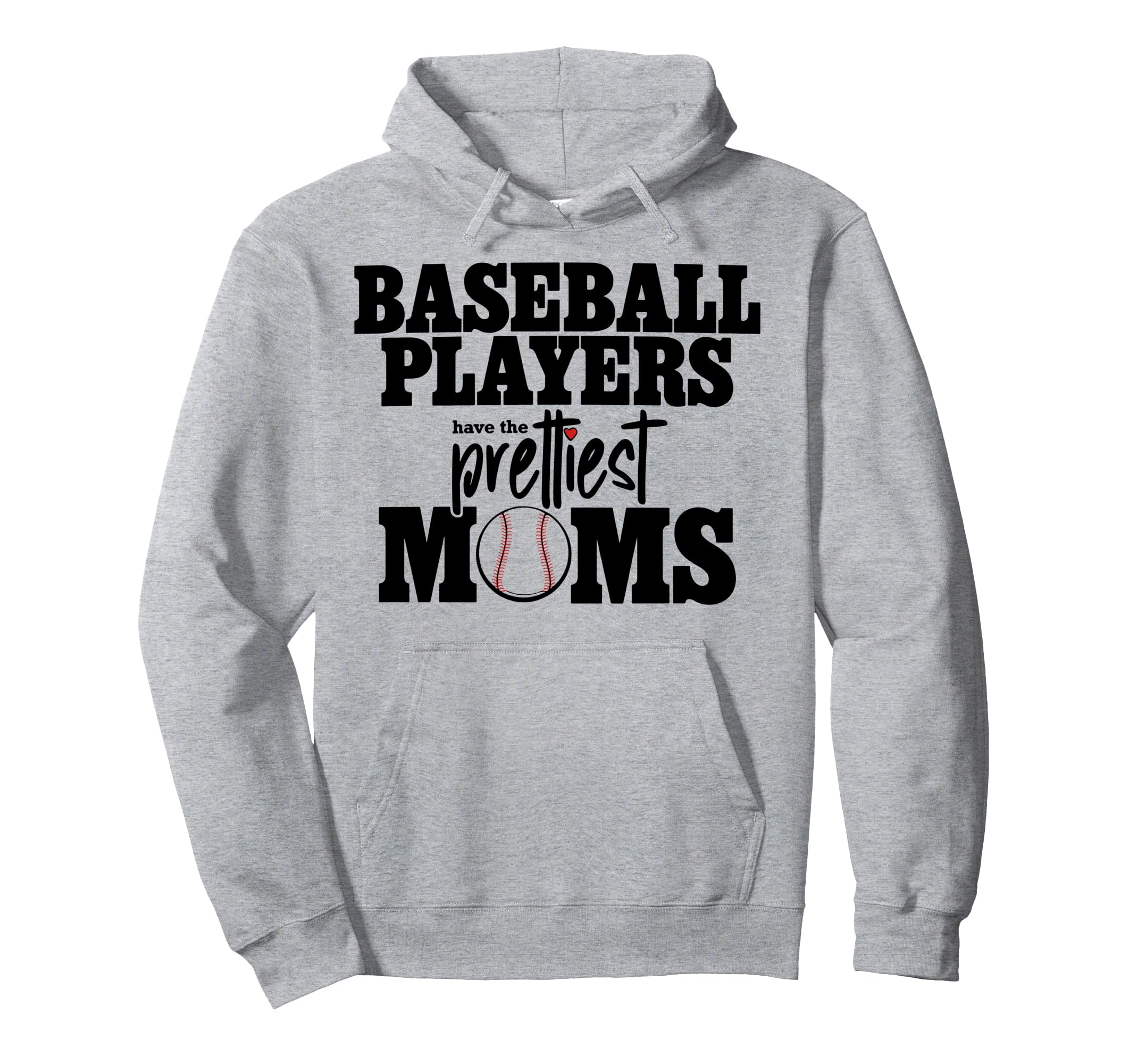 Baseball Players Have Prettiest Moms Hoodie - Novelty Apparel Men Women - T-Shirt, Sweatshirt, Hoodie