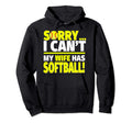 Sorry My Wife Has Softball Softball Hoodie - Graphic Print Men Women - T-Shirt, Sweatshirt, Hoodie
