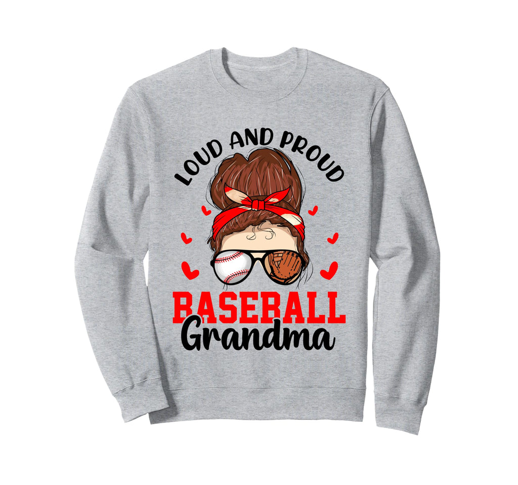 Loud Proud Baseball Grandma Support Sweatshirt - Aesthetic Graphic Unisex - T-Shirt, Sweatshirt, Hoodie