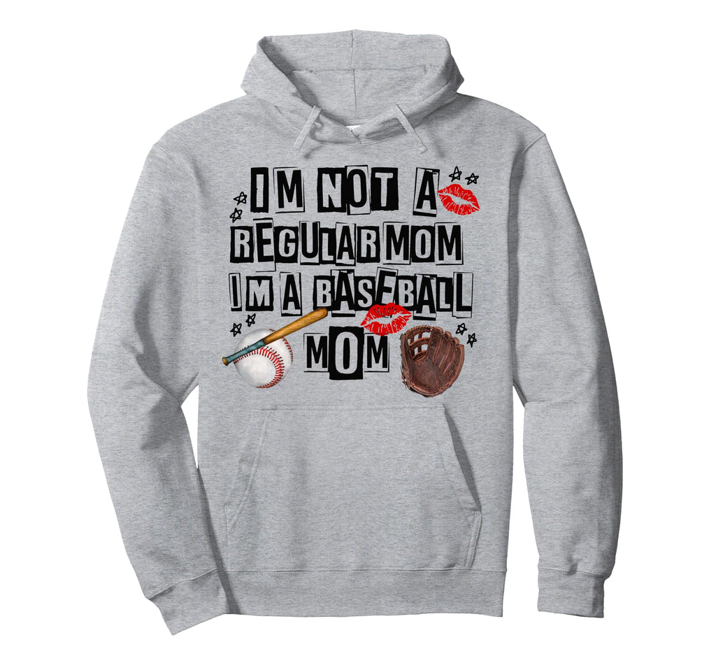 Im Not Regular Mom Im Baseball Mom Hoodie - Casual Everyday Wear Men Women - T-Shirt, Sweatshirt, Hoodie