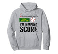 Now Shut Up Im Keeping Score Funny Hoodie - Custom Art Print Unisex - T-Shirt, Sweatshirt, Hoodie