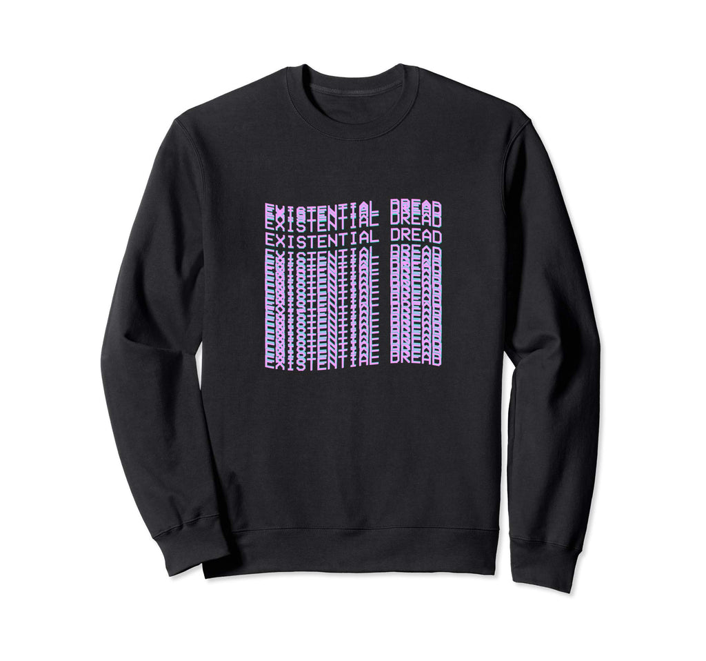 Existential Dread Aesthetic Sweatshirt - Novelty Apparel Men Women - T-Shirt, Sweatshirt, Hoodie