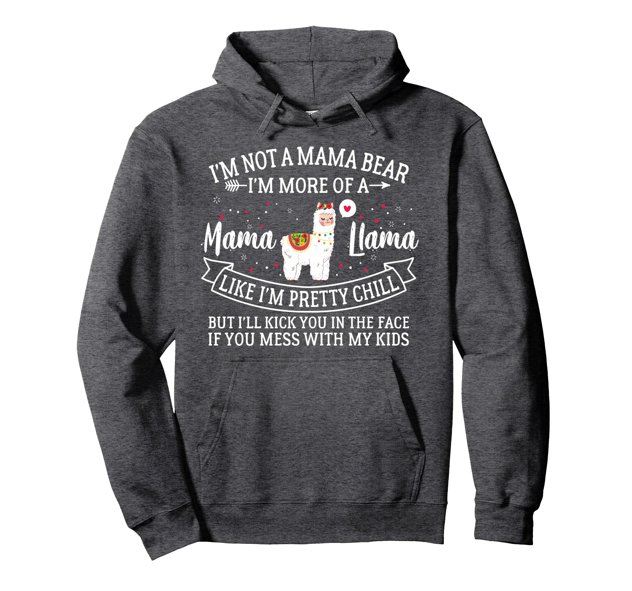 Im Not Mama Bear Im More Mama Llama Funny Hoodie - Graphic Print Men Women - T-Shirt, Sweatshirt, Hoodie