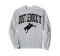 Just Ledoux It Cowboy Whiskey Sweatshirt - Fun Novelty Design for Adults - T-Shirt, Sweatshirt, Hoodie
