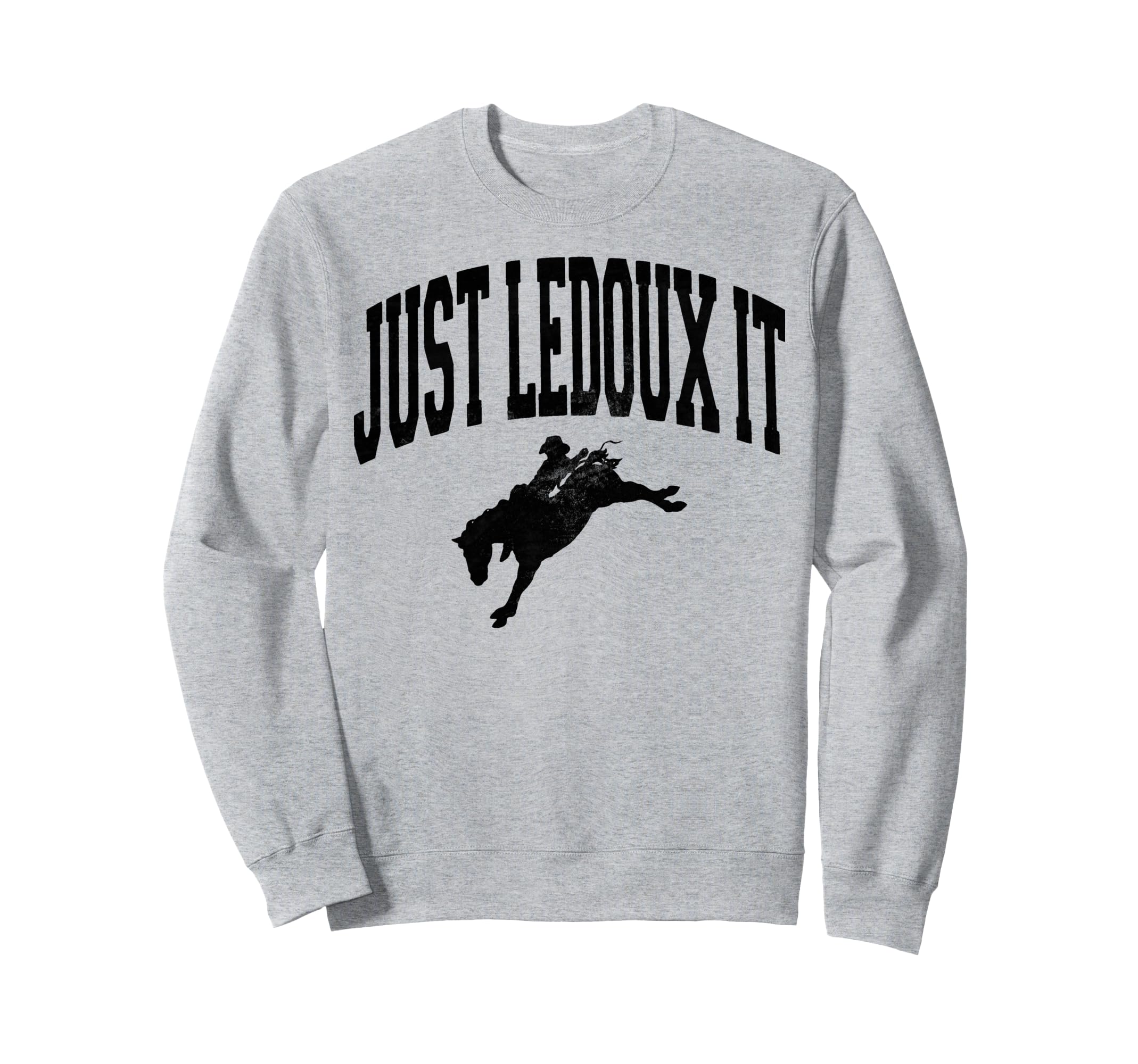 Just Ledoux It Cowboy Whiskey Sweatshirt - Fun Novelty Design for Adults - T-Shirt, Sweatshirt, Hoodie