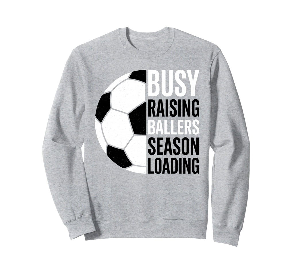 Busy Raising Ballers Season Loading Sweatshirt - Trendy Graphic for Adults - T-Shirt, Sweatshirt, Hoodie