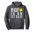 My Heart Is 1St Base Baseball Softball Hoodie - Unique Graphic for Adults - T-Shirt, Sweatshirt, Hoodie
