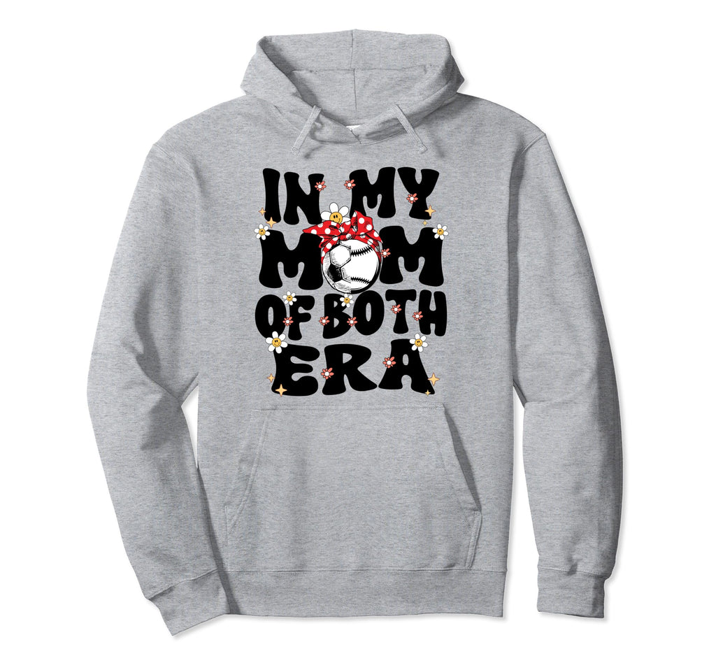 My Mom Both Era Baseball Soccer Mom Hoodie - Streetwear Style Unisex - T-Shirt, Sweatshirt, Hoodie