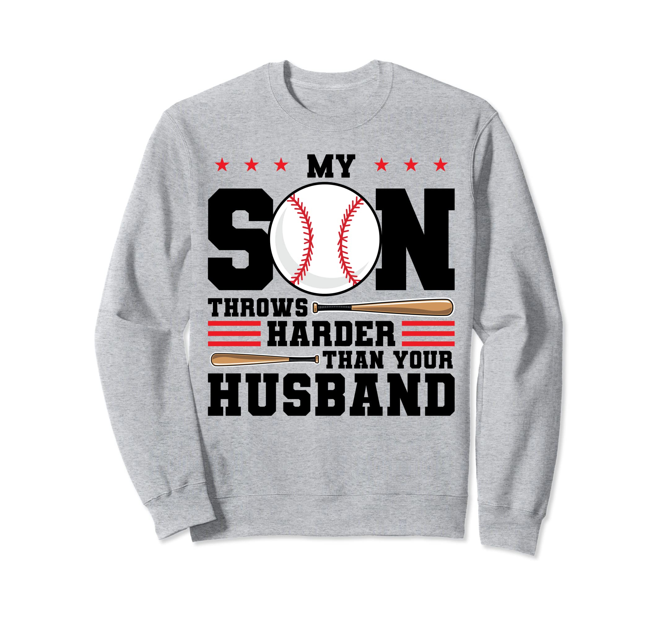 My Son Throws Harder Than Your Sweatshirt - Unique Graphic for Adults - T-Shirt, Sweatshirt, Hoodie