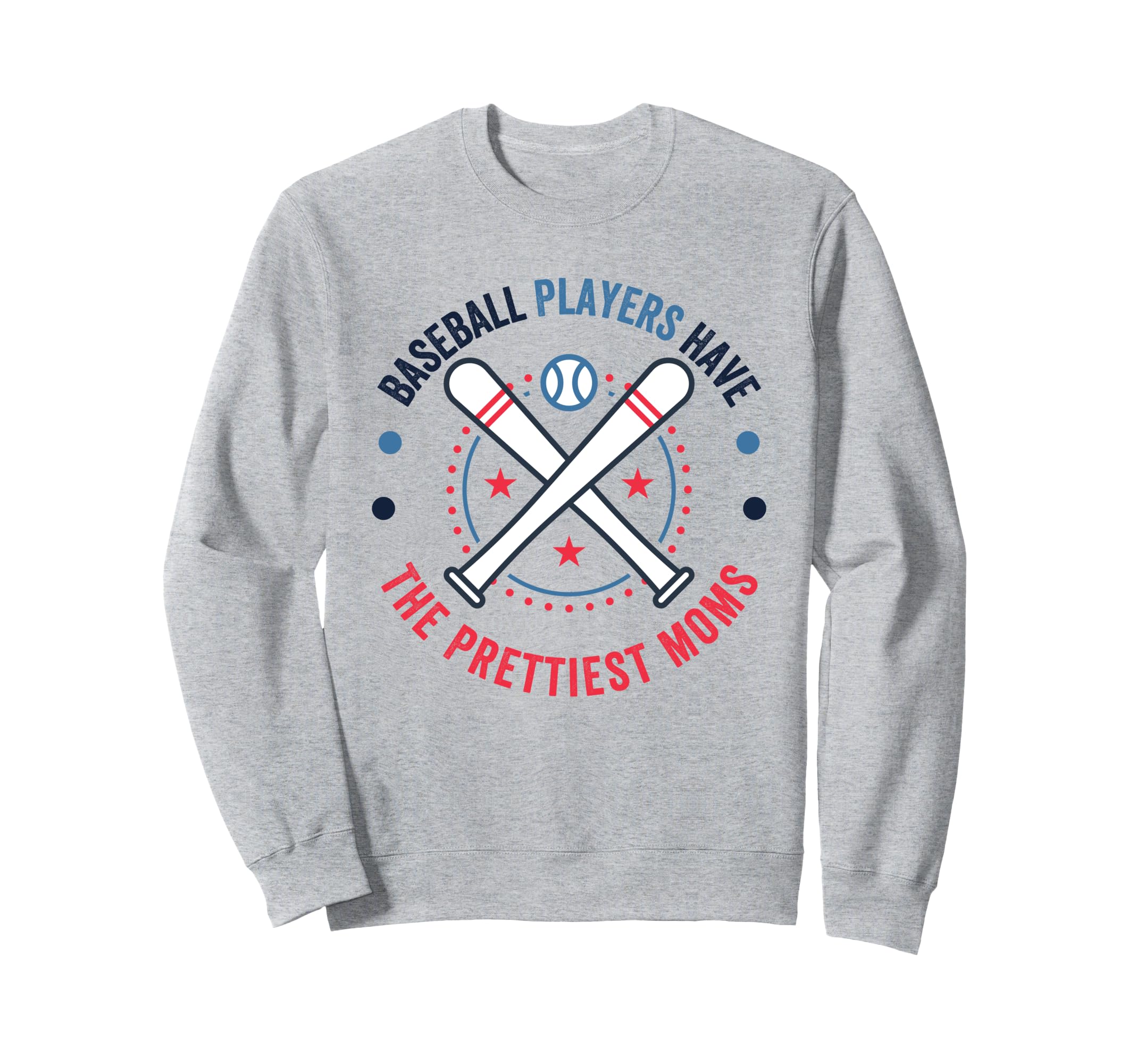 Baseball Players Have Prettiest Moms Sweatshirt - Aesthetic Graphic Unisex - T-Shirt, Sweatshirt, Hoodie