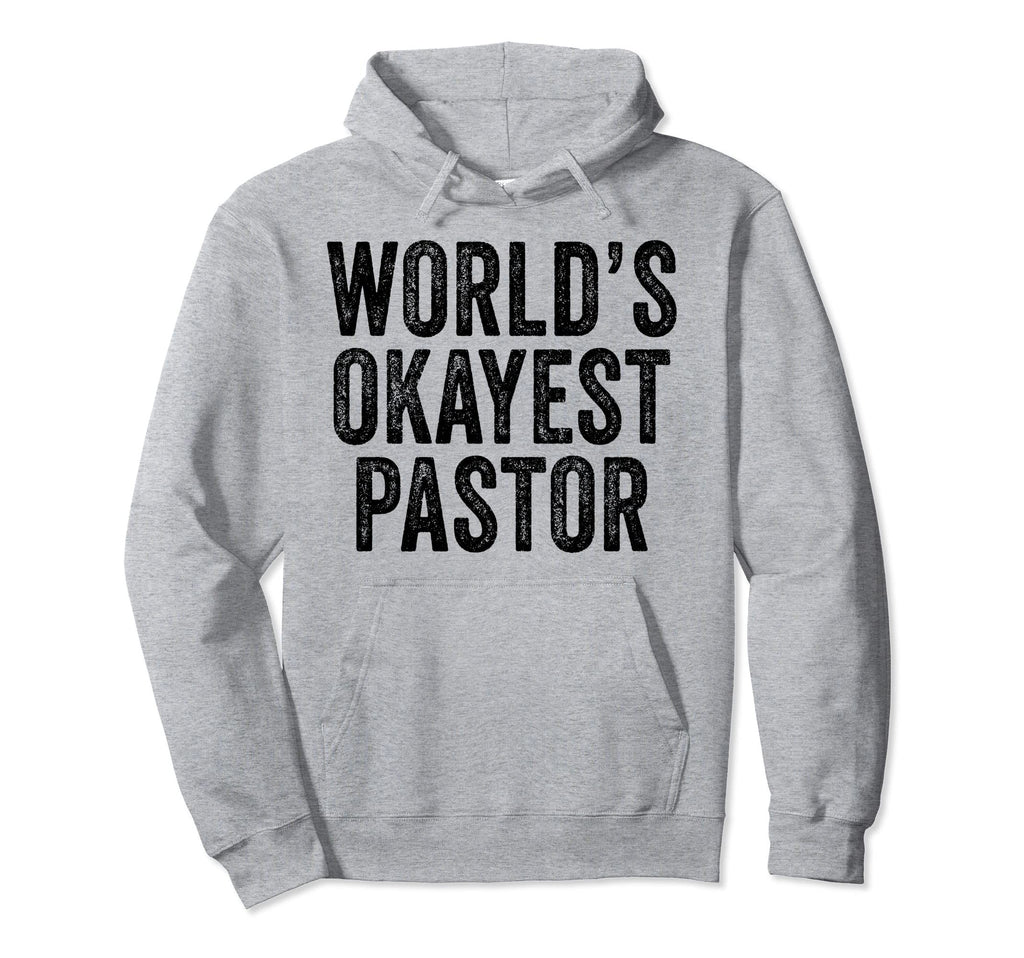 Worlds Okayest Pastor Gag Funny Distressed Hoodie - Unique Graphic Unisex - T-Shirt, Sweatshirt, Hoodie