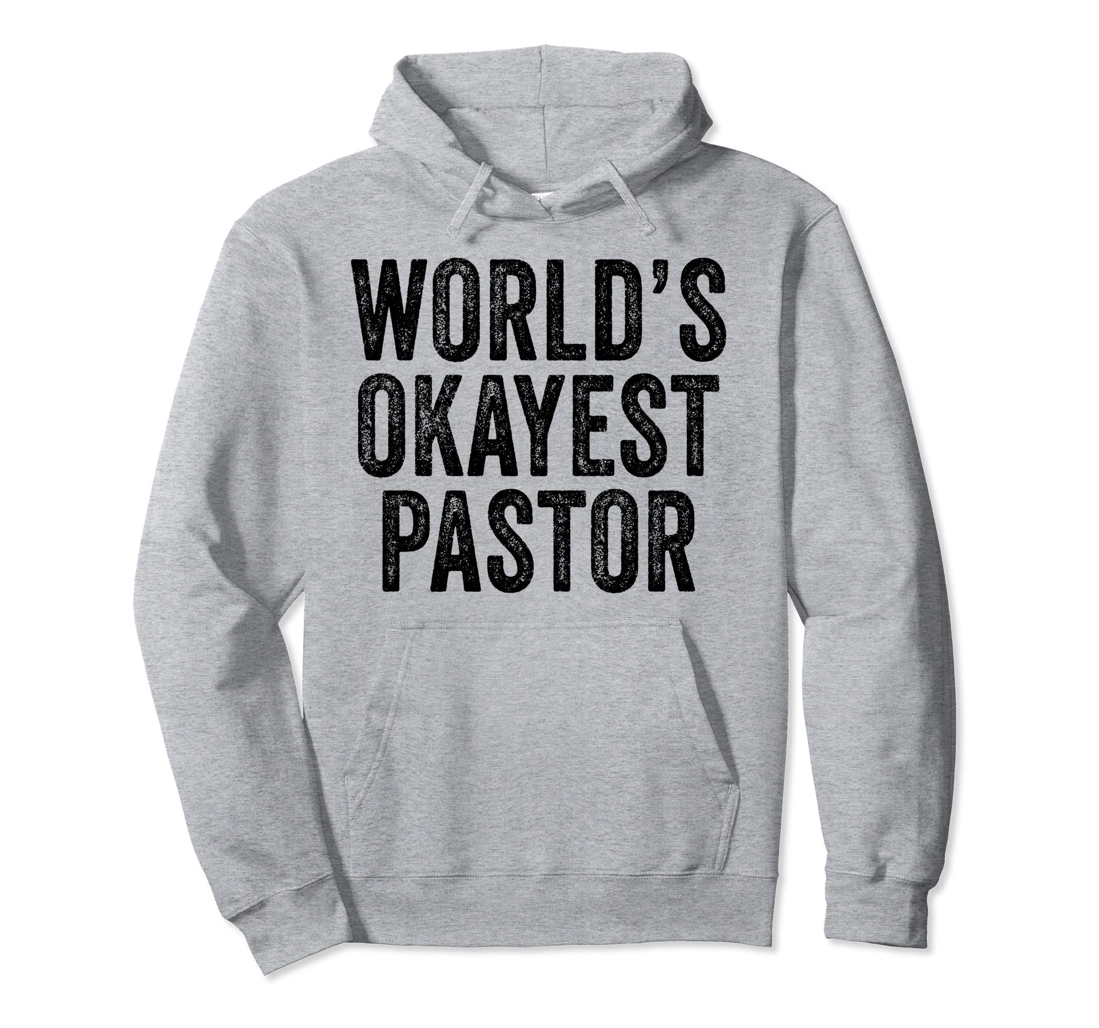 Worlds Okayest Pastor Gag Funny Distressed Hoodie - Unique Graphic Unisex - T-Shirt, Sweatshirt, Hoodie