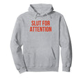 Slut Attention Funny Y2K Aesthetic Hoodie - Unique Graphic Men Women - T-Shirt, Sweatshirt, Hoodie