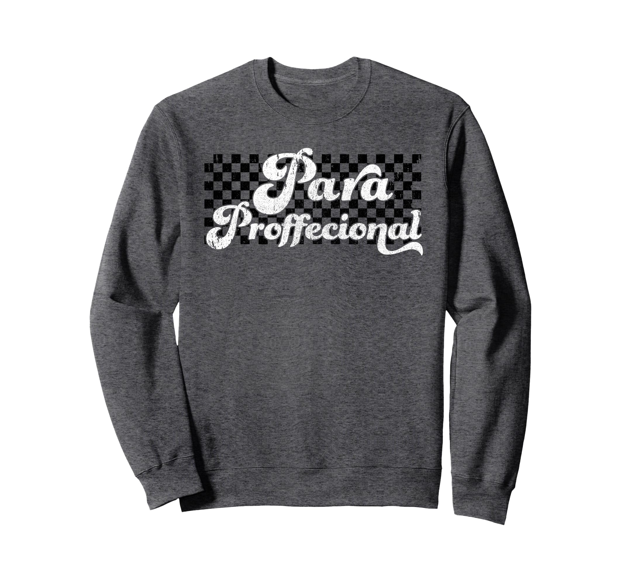Para Paraprofessional Sweatshirt - Casual Everyday Wear Unisex - T-Shirt, Sweatshirt, Hoodie