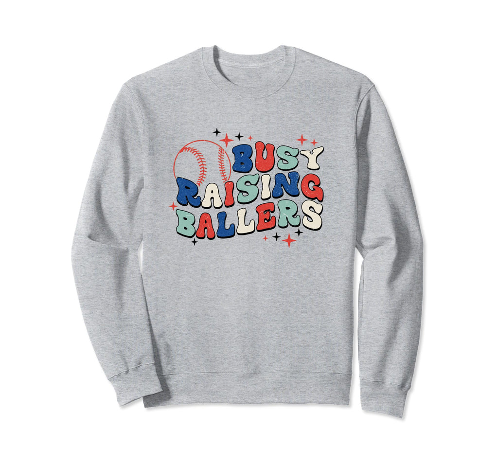 Busy Raising Ballers Baseball Love Sweatshirt - Streetwear Style Unisex - T-Shirt, Sweatshirt, Hoodie