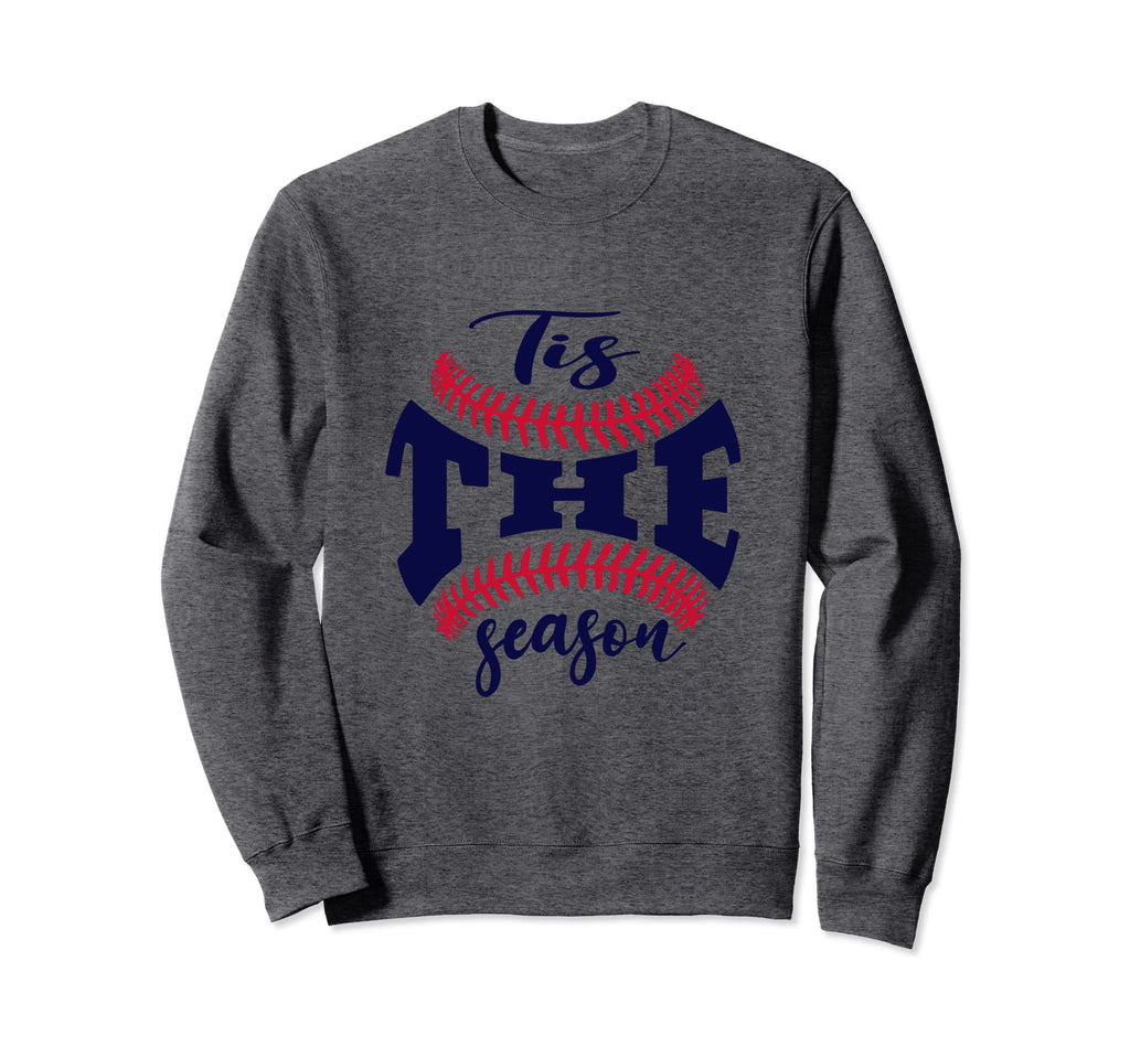Funny Tis Season Baseball Is Sweatshirt - Casual Everyday Wear for Adults - T-Shirt, Sweatshirt, Hoodie