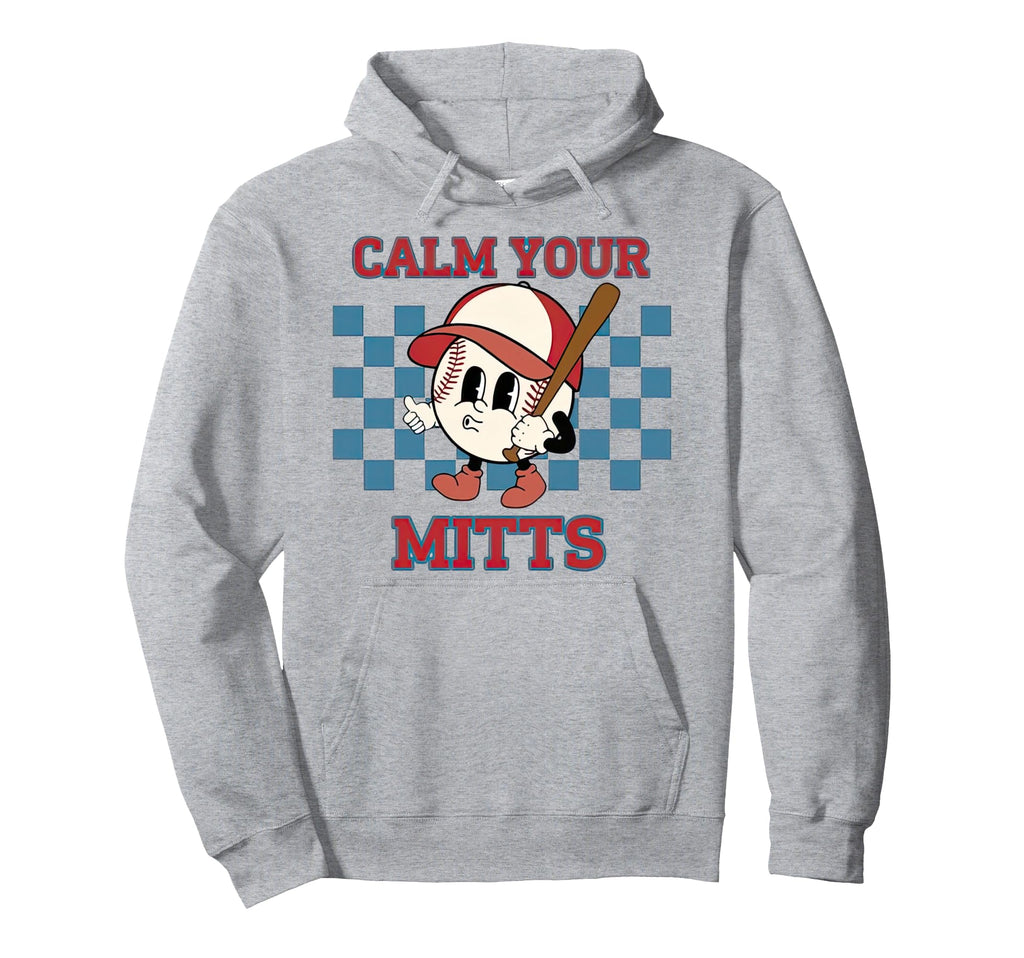 Baseball Game Calm Your Mitts Sports Mom Hoodie - Graphic Print Unisex - T-Shirt, Sweatshirt, Hoodie